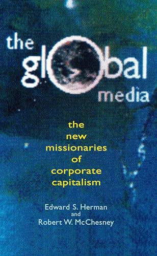 Global Media: The New Missionaries Of Global Capitalism: The New Missionaries of Corporate Capitalism von Continuum